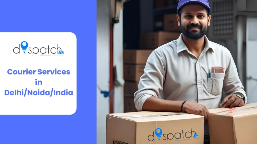 Dispatch/Courier Services in DelhiNoidaIndia