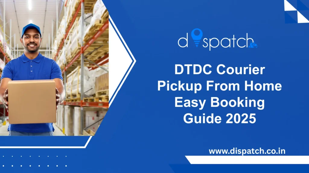 DTDC Courier Pickup From Home Easy Booking Guide 2025