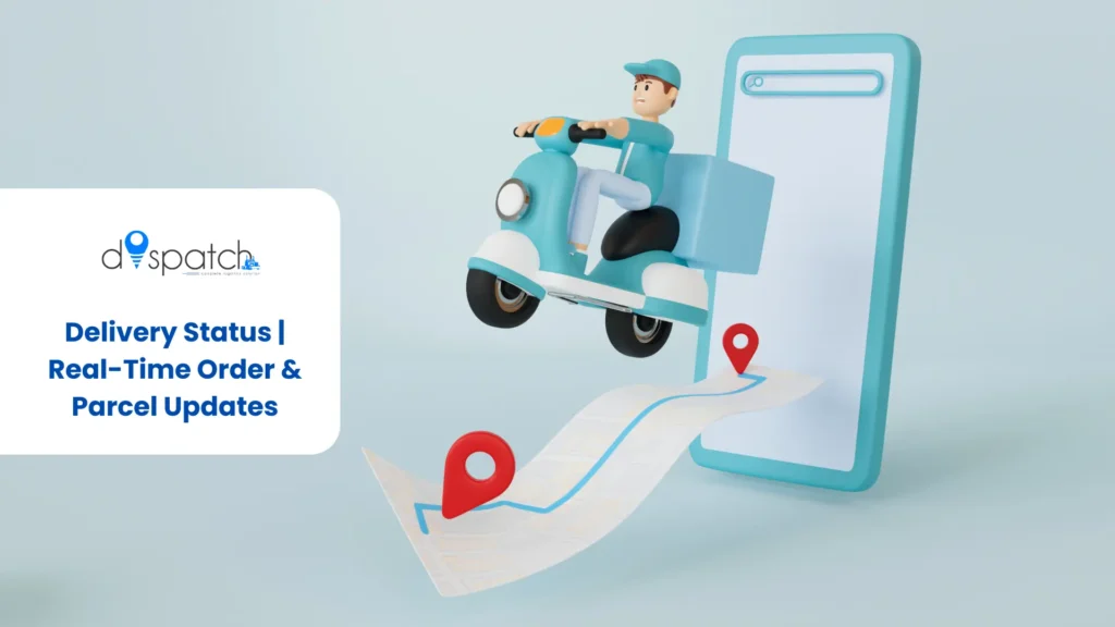 Delivery Status Real-Time Order & Parcel Updates