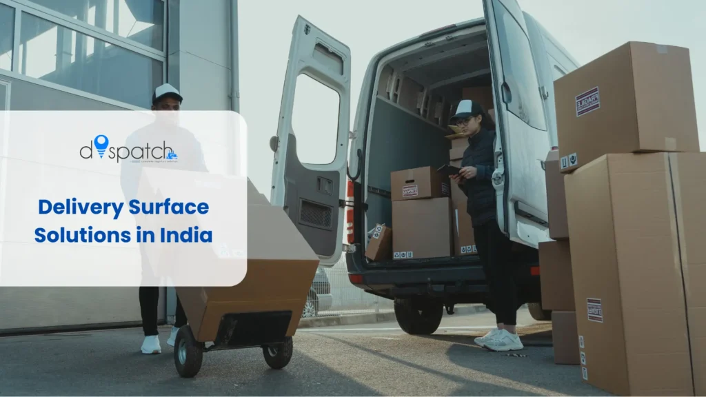 Delivery Surface Solutions in India Reliable Logistics with Dispatch Solutions