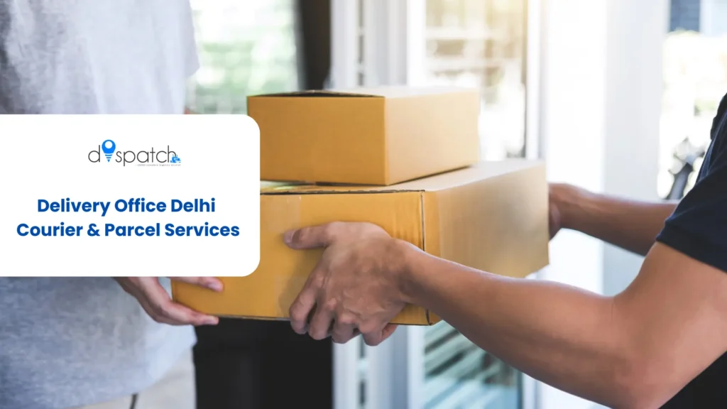 Delivery Office Delhi Courier & Parcel Services