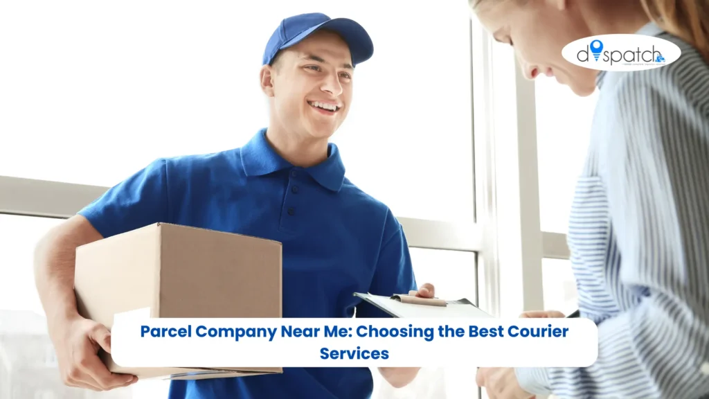 Parcel Company Near Me Choosing the Best Courier Services