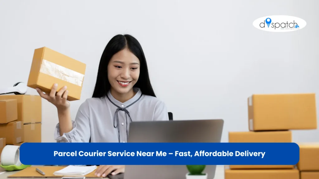 Parcel Courier Service Near Me – Fast, Affordable Delivery