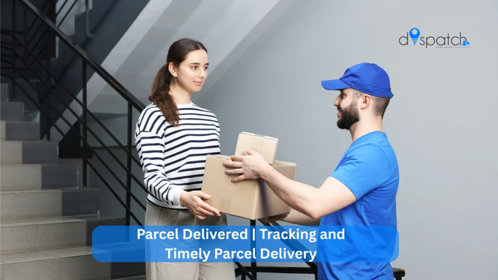Parcel Delivered Tracking and Timely Parcel Delivery