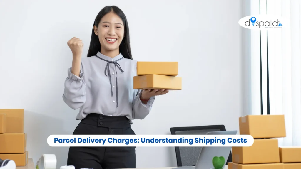 Parcel Delivery Charges Understanding Shipping Costs
