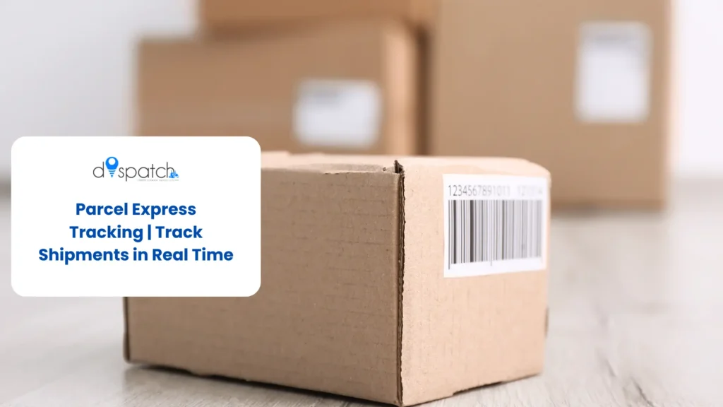 Parcel Express Tracking Track Shipments in Real Time