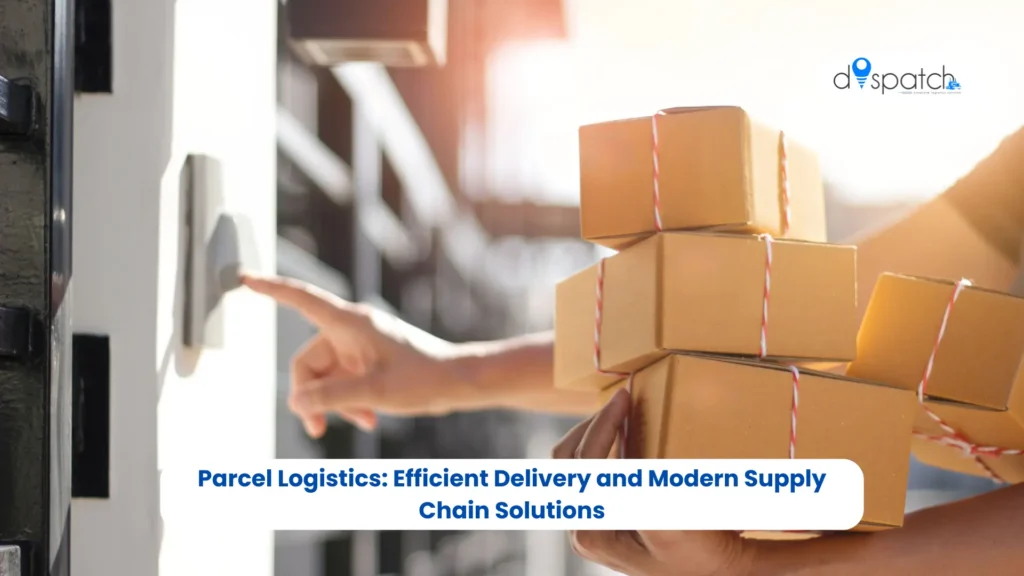Parcel Logistics Efficient Delivery and Modern Supply Chain Solutions