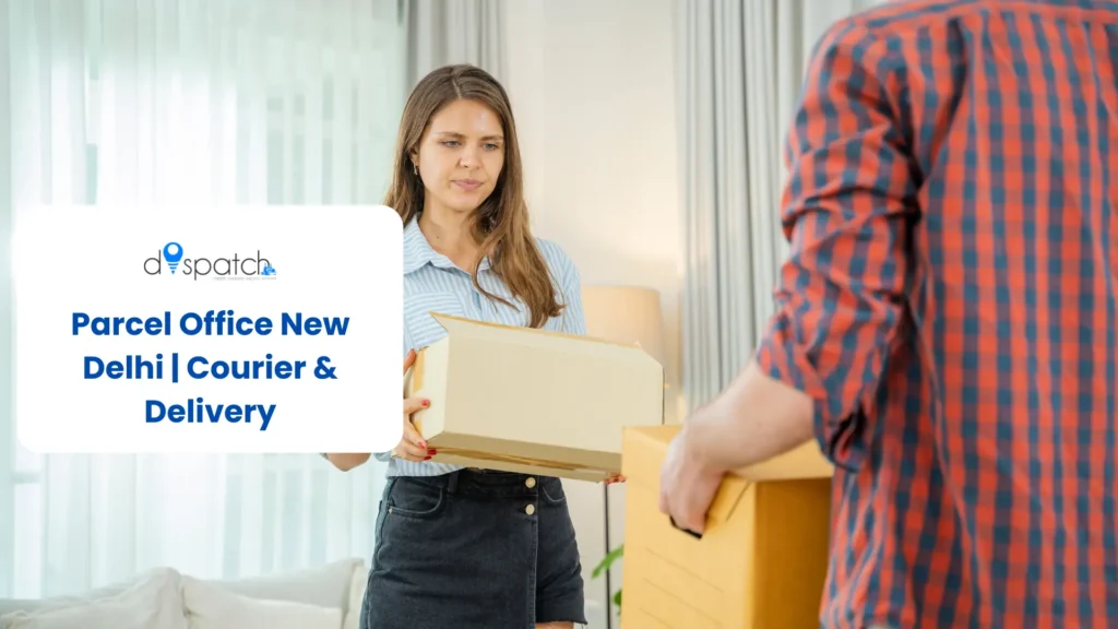 Parcel Office New Delhi Courier & Delivery