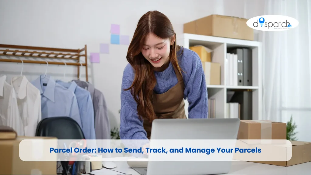 Parcel Order How to Send, Track, and Manage Your Parcels