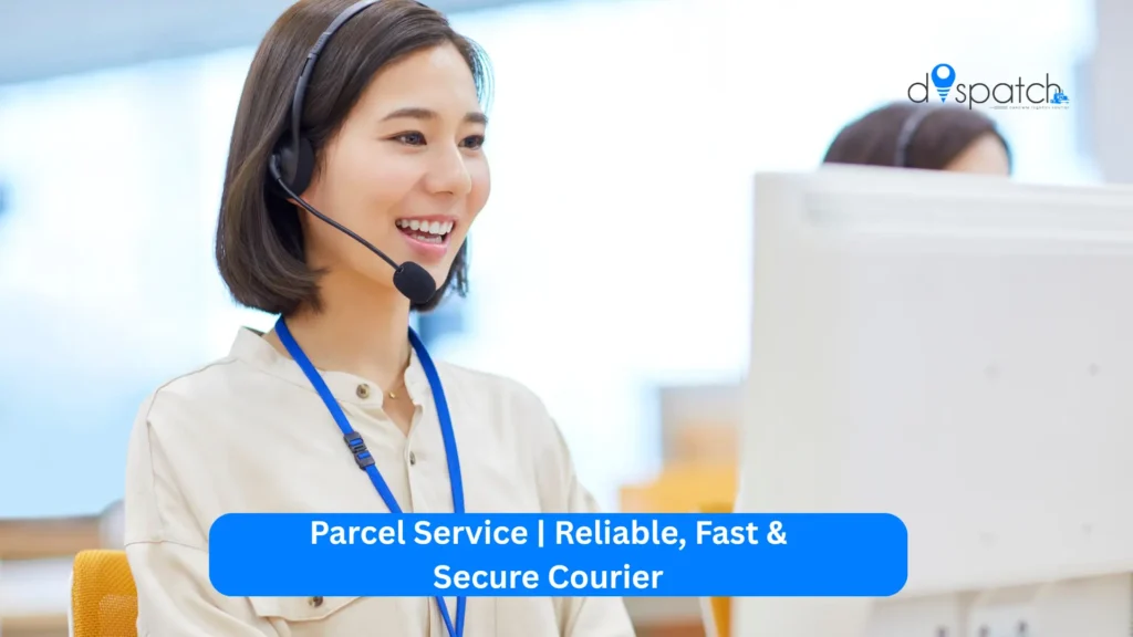 Parcel Service Reliable, Fast & Secure Courier