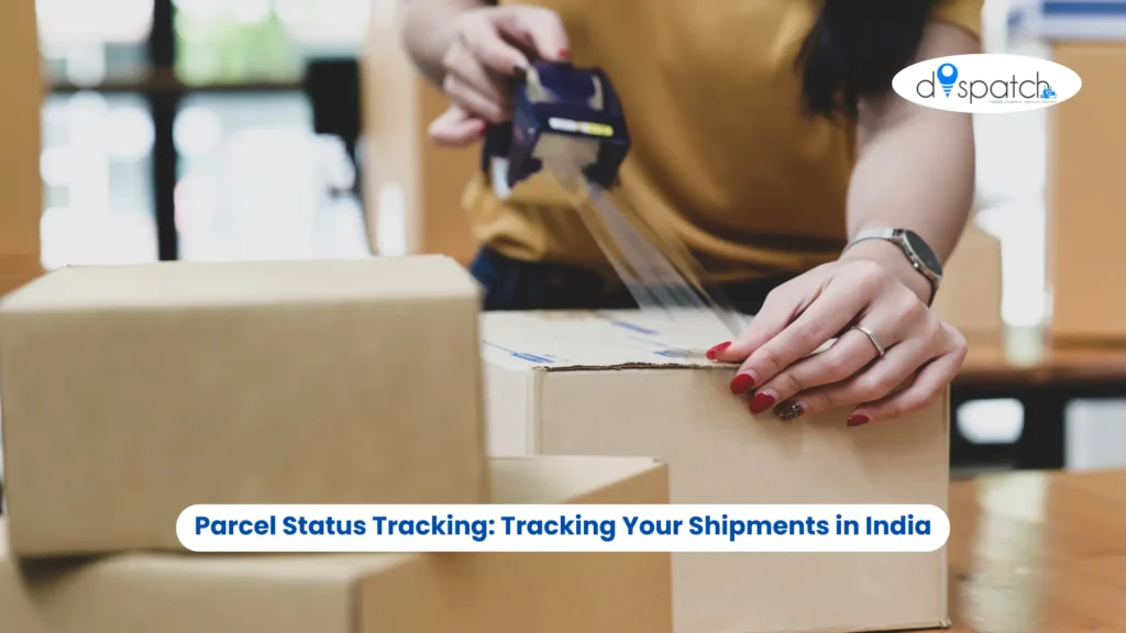 Parcel Status Tracking Tracking Your Shipments in India
