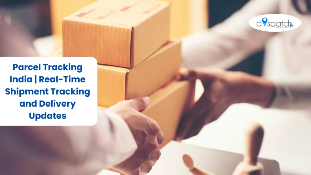 Parcel Tracking India Real-Time Shipment Tracking and Delivery Updates