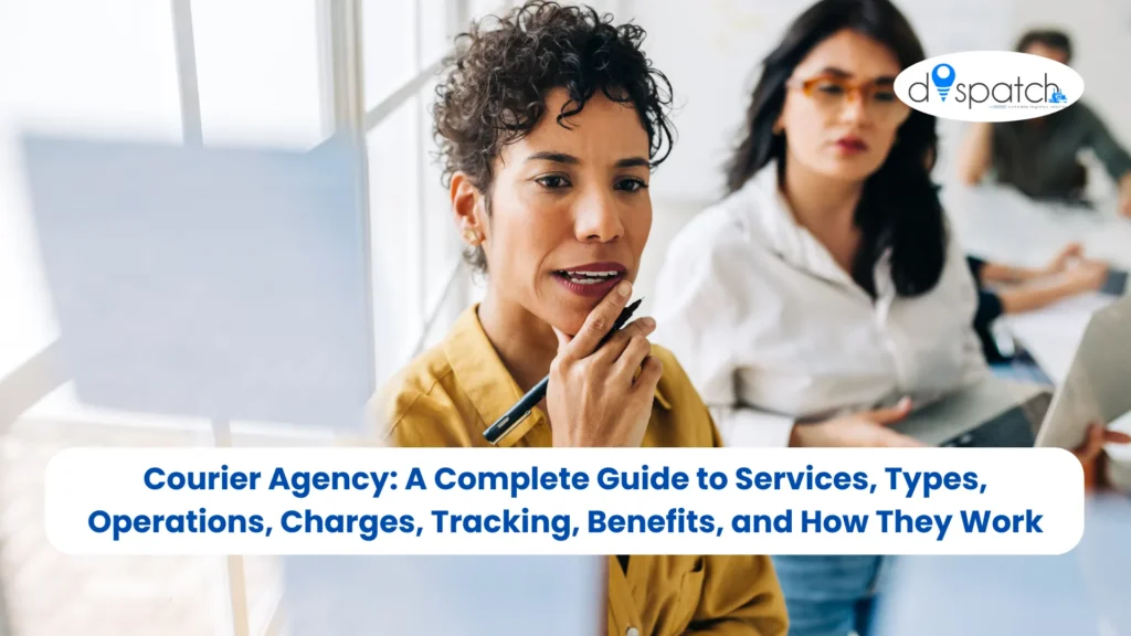 Courier Agency A Complete Guide to Services, Types, Operations, Charges, Tracking, Benefits, and How They Work