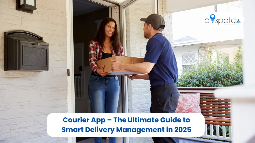 Courier App – The Ultimate Guide to Smart Delivery Management in 2025