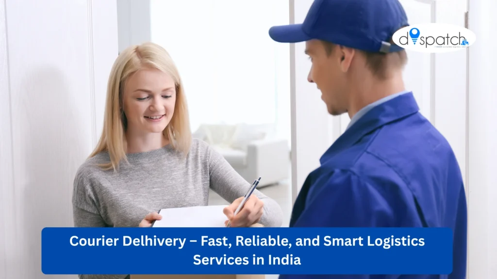 Courier Delhivery – Fast, Reliable, and Smart Logistics Services in India