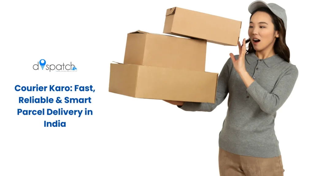 Courier Karo Fast, Reliable & Smart Parcel Delivery in India