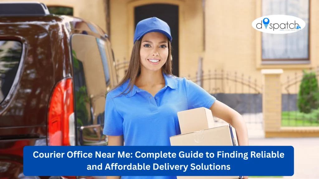 Courier Office Near Me Complete Guide to Finding Reliable and Affordable Delivery Solutions