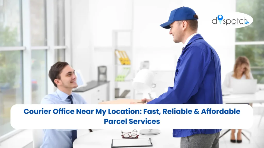 Courier Office Near My Location Fast, Reliable & Affordable Parcel Services
