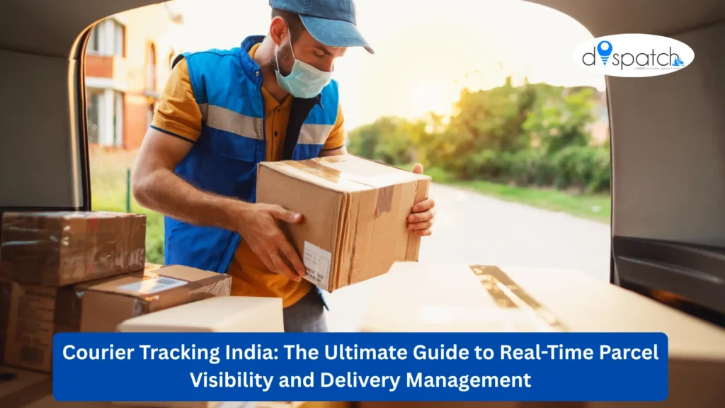 Courier Tracking India The Ultimate Guide to Real-Time Parcel Visibility and Delivery Management