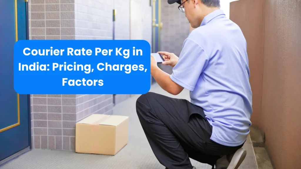 Courier Rate Per Kg in India Pricing, Charges, Factors
