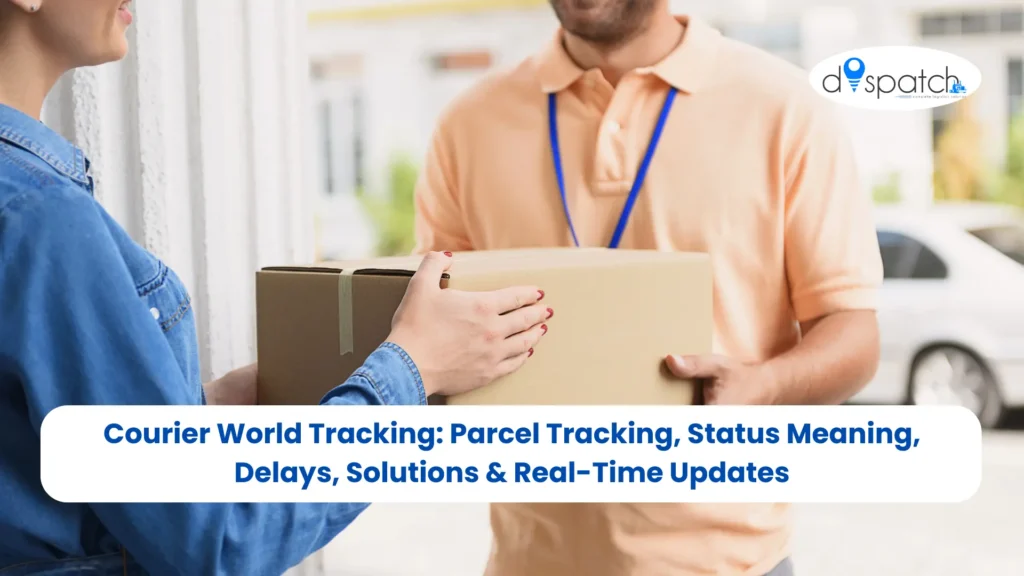 Courier World Tracking Parcel Tracking, Status Meaning, Delays, Solutions & Real-Time Updates